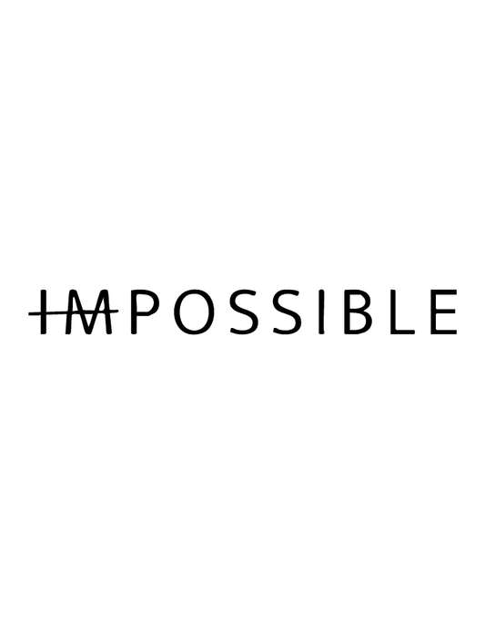 Nothing Is Impossible